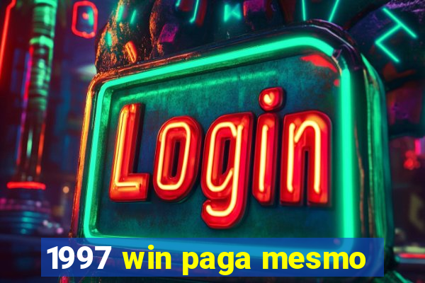 1997 win paga mesmo